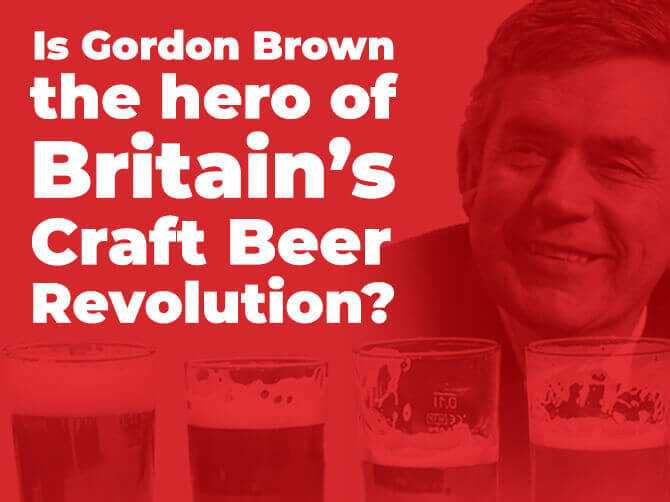 Gordon Brown - UK Craft Beer Revolution Hero?